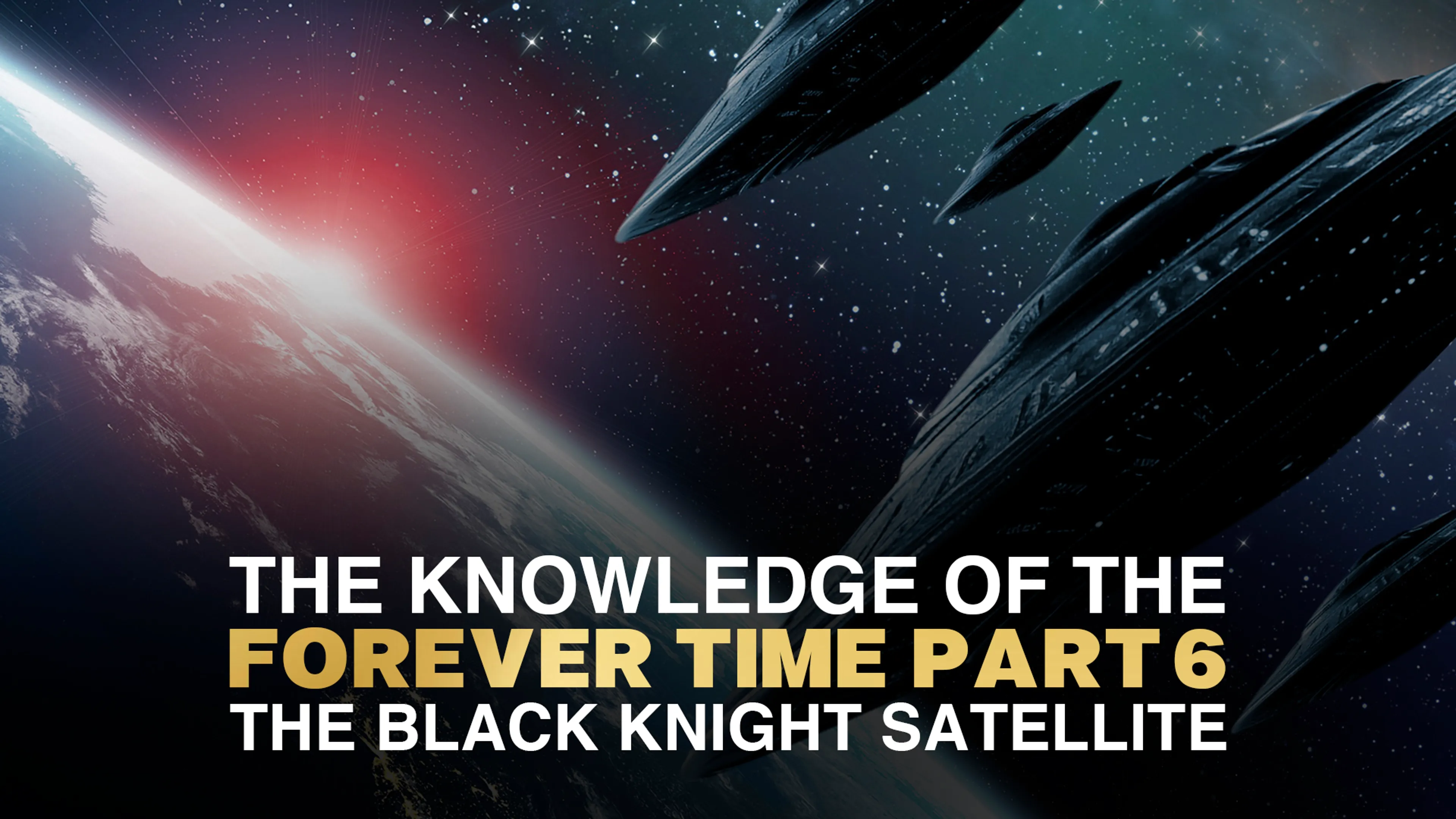 The Knowledge of the Forever Time Part 6: The Black Knight Satellite poster